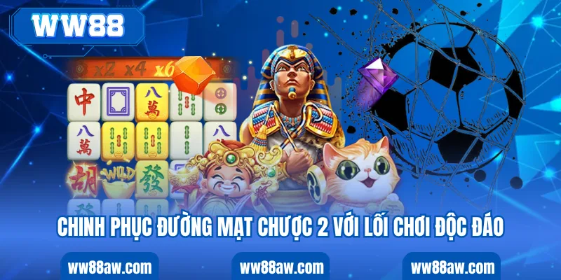 Chinh Phục Đường Mạt Chược 2 Với Lối Chơi Độc Đáo