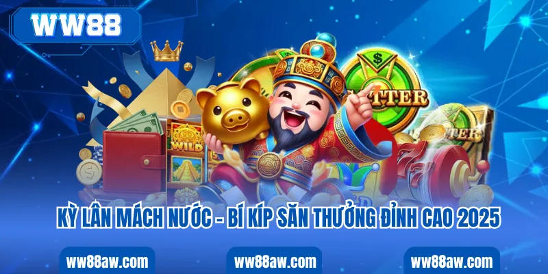 Kỳ Lân Mách Nước - Bí Kíp Săn Thưởng Đỉnh Cao 2025