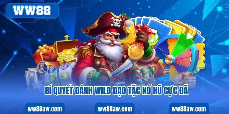Bí Quyết Đánh Wild Đạo Tặc Nổ Hũ Cực Đã Tại WW88